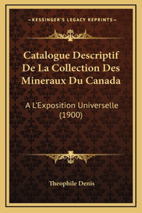 Catalogue Descriptif De La Collection Des Mineraux Du Canada