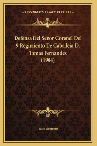 Defensa Del Senor Coronel Del 9 Regimiento De Caballeia D. Tomas Fernandez (1904)