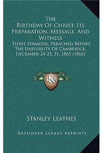 The Birthday Of Christ, Its Preparation, Message, And Witness
