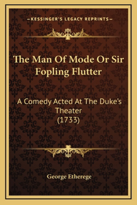 The Man Of Mode Or Sir Fopling Flutter