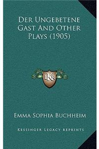 Der Ungebetene Gast And Other Plays (1905)