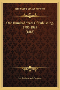 One Hundred Years Of Publishing, 1785-1885 (1885)