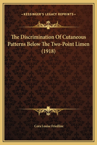 The Discrimination Of Cutaneous Patterns Below The Two-Point Limen (1918)