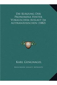 Die Kurzung Der Pronomina Hinter Vokalischem Auslaut Im Altfranzosischen (1882)
