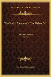 The Social Menace Of The Orient V2