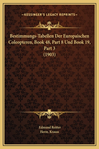 Bestimmungs-Tabellen Der Europaischen Coleopteren, Book 48, Part 8 Und Book 19, Part 3 (1903)