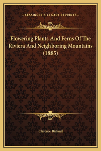 Flowering Plants And Ferns Of The Riviera And Neighboring Mountains (1885)