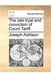 The Late Tryal and Conviction of Count Tariff.