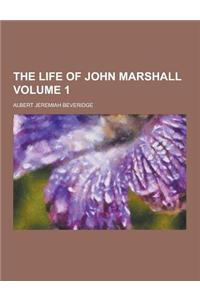 The Life of John Marshall Volume 1