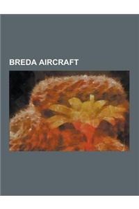 Breda Aircraft: Breda-Pittoni BP.471, Breda-Zappata Bz.308, Breda A.14, Breda A.2, Breda A.4, Breda A.7, Breda A.8, Breda A.9, Breda B