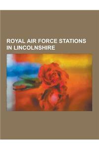 Royal Air Force Stations in Lincolnshire: RAF Hemswell, RAF Digby, RAF Coleby Grange, RAF Waddington, Royal Air Force College Cranwell, RAF Coningsby,