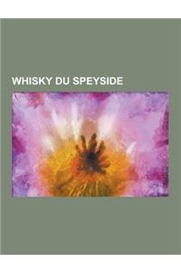 Whisky Du Speyside: The Glenlivet, Knockando, Linkwood, Aberlour, Glenfiddich, Cardhu, Macallan, Benriach, Tomintoul, Strathisla, Balvenie