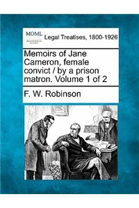 Memoirs of Jane Cameron, Female Convict / By a Prison Matron. Volume 1 of 2