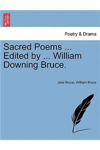 Sacred Poems ... Edited by ... William Downing Bruce.