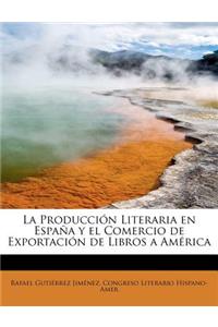 La Producci N Literaria En Espa A Y El Comercio de Exportaci N de Libros a Am Rica