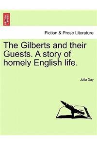 The Gilberts and Their Guests. a Story of Homely English Life.
