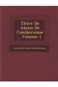 Th Tre de Alexis de Comberousse, Volume 1