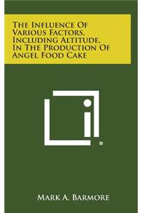 The Influence of Various Factors, Including Altitude, in the Production of Angel Food Cake