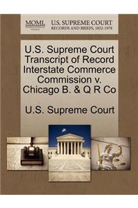 U.S. Supreme Court Transcript of Record Interstate Commerce Commission V. Chicago B. & Q R Co