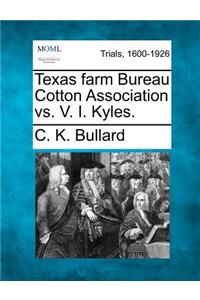 Texas Farm Bureau Cotton Association vs. V. I. Kyles.