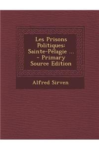 Les Prisons Politiques: Sainte-Pelagie ...