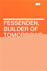 Fessenden, Builder of Tomorrows