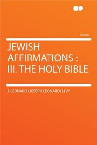 Jewish Affirmations: III. the Holy Bible