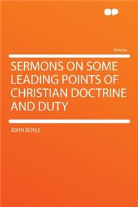 Sermons on Some Leading Points of Christian Doctrine and Duty