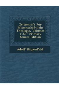 Zeitschrift Fur Wissenschaftliche Theologie, Volumes 1-33 - Primary Source Edition