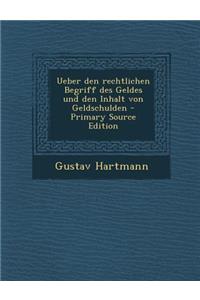 Ueber Den Rechtlichen Begriff Des Geldes Und Den Inhalt Von Geldschulden