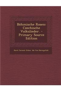Bohmische Rosen: Czechische Volkslieder.