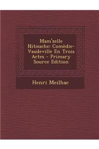 Mam'zelle Nitouche: Comedie-Vaudeville En Trois Actes