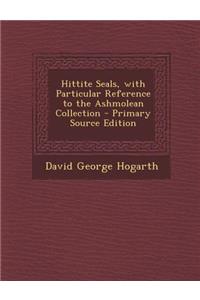 Hittite Seals, with Particular Reference to the Ashmolean Collection