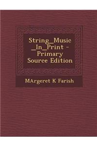String_music_in_print - Primary Source Edition