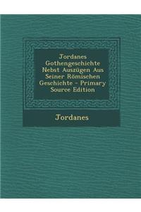 Jordanes Gothengeschichte Nebst Auszugen Aus Seiner Romischen Geschichte