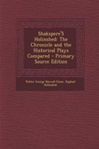 Shakspere's Holinshed: The Chronicle and the Historical Plays Compared