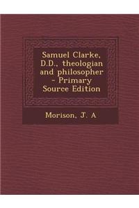 Samuel Clarke, D.D., Theologian and Philosopher