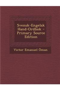 Svensk-Engelsk Hand-Ordbok - Primary Source Edition