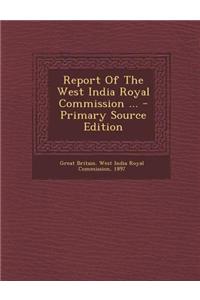 Report of the West India Royal Commission ...