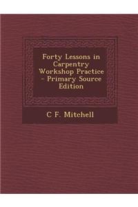Forty Lessons in Carpentry Workshop Practice