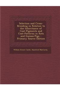 Selection and Cross-Breeding in Relation to the Inheritance of Coat-Pigments and Coat-Patterns in Rats and Guinea-Pigs