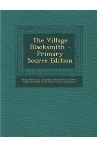 The Village Blacksmith - Primary Source Edition