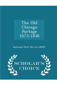 Old Chicago Portage 1673-1836 - Scholar's Choice Edition