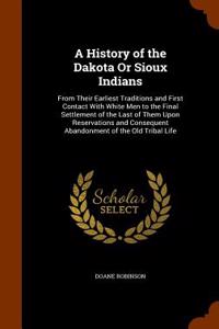 History of the Dakota or Sioux Indians