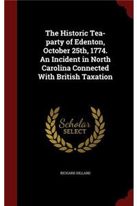 The Historic Tea-Party of Edenton, October 25th, 1774. an Incident in North Carolina Connected with British Taxation