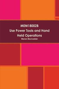 MEM18002B Use power tools and hand held operations