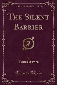 The Silent Barrier (Classic Reprint)