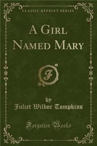 A Girl Named Mary (Classic Reprint)