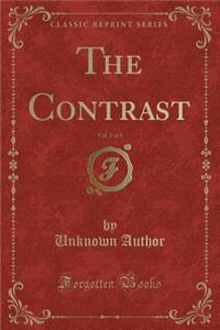 The Contrast, Vol. 2 of 3 (Classic Reprint)