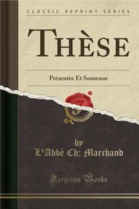 Thï¿½se: Prï¿½sentï¿½e Et Soutenue (Classic Reprint)